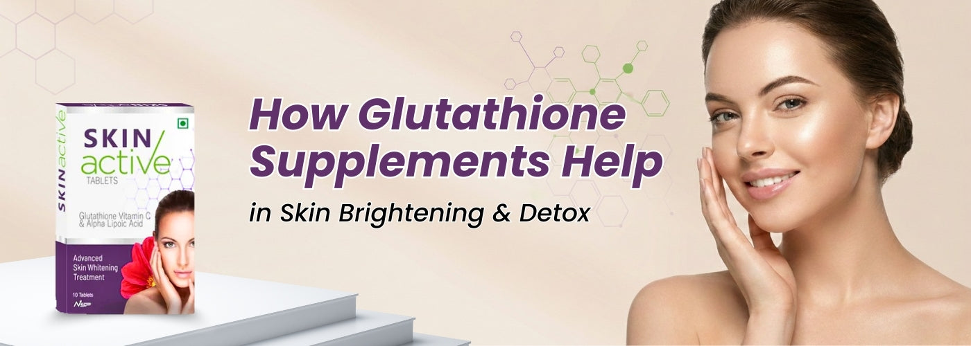 glutathione supplements for skin whitening How Glutathione Supplements Help in Skin Brightening & Detox – Nilsan